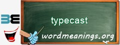 WordMeaning blackboard for typecast